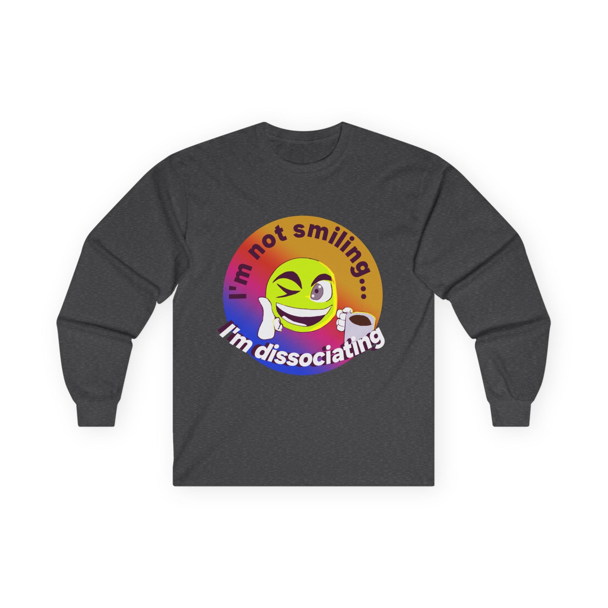 I'm not smiling I'm dissociating Long Sleeve Tee | Emoji Illustration, Mental Health Humor