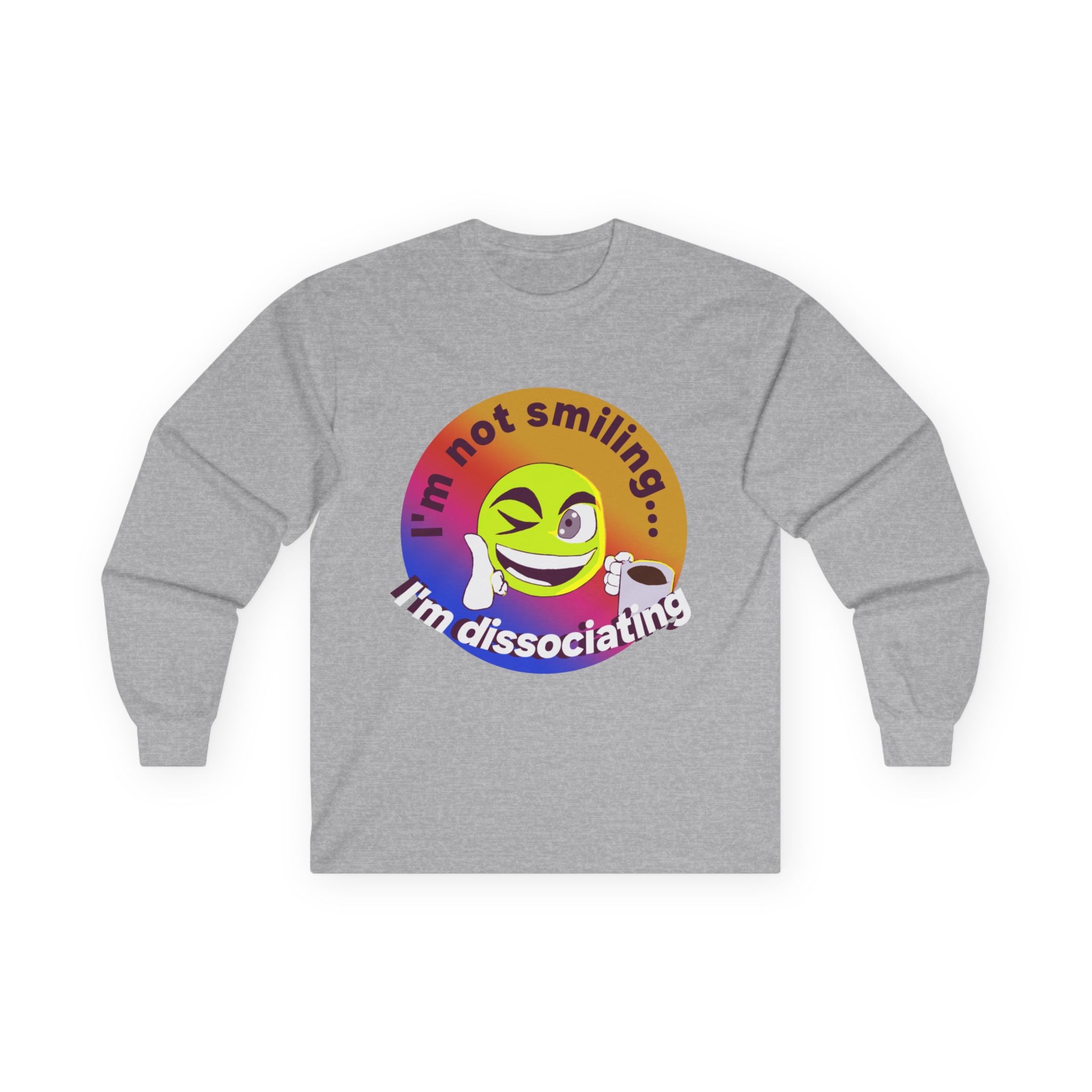 I'm not smiling I'm dissociating Long Sleeve Tee | Emoji Illustration, Mental Health Humor