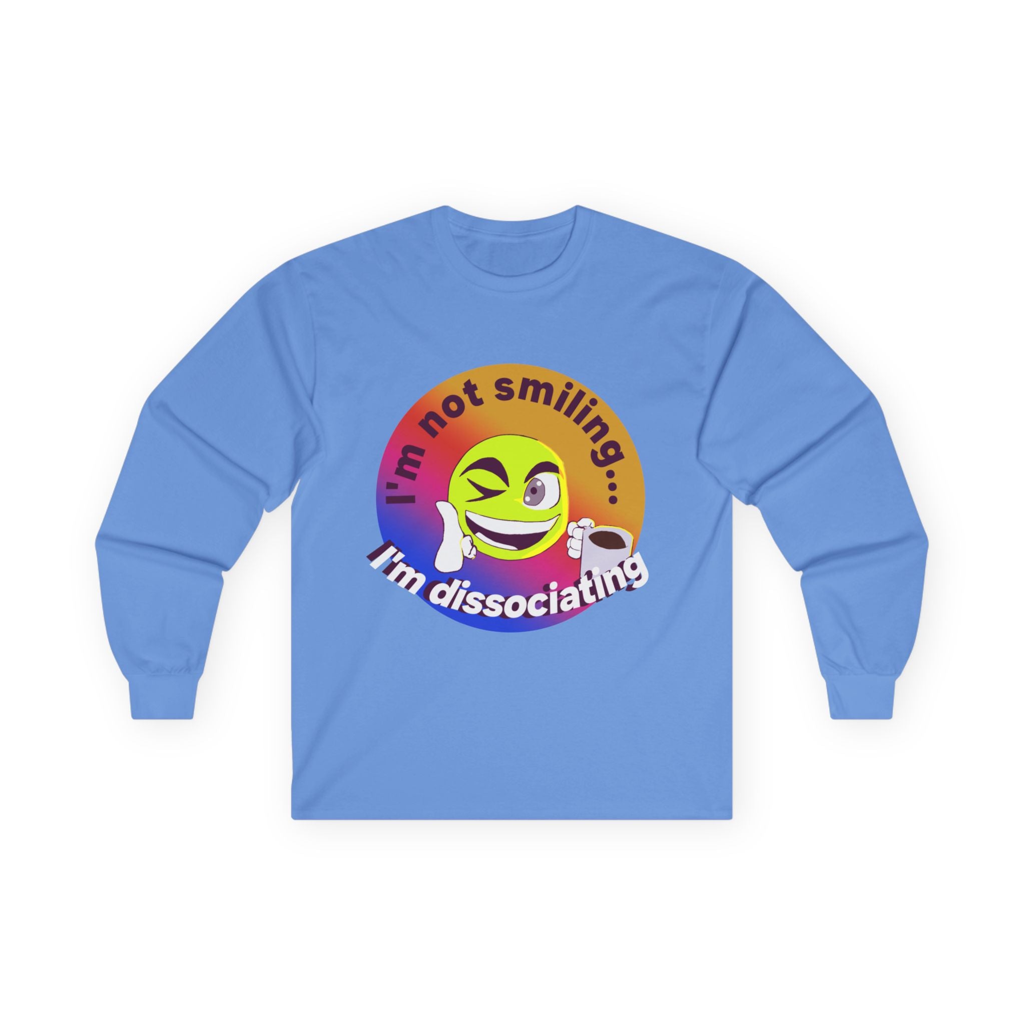 I'm not smiling I'm dissociating Long Sleeve Tee | Emoji Illustration, Mental Health Humor