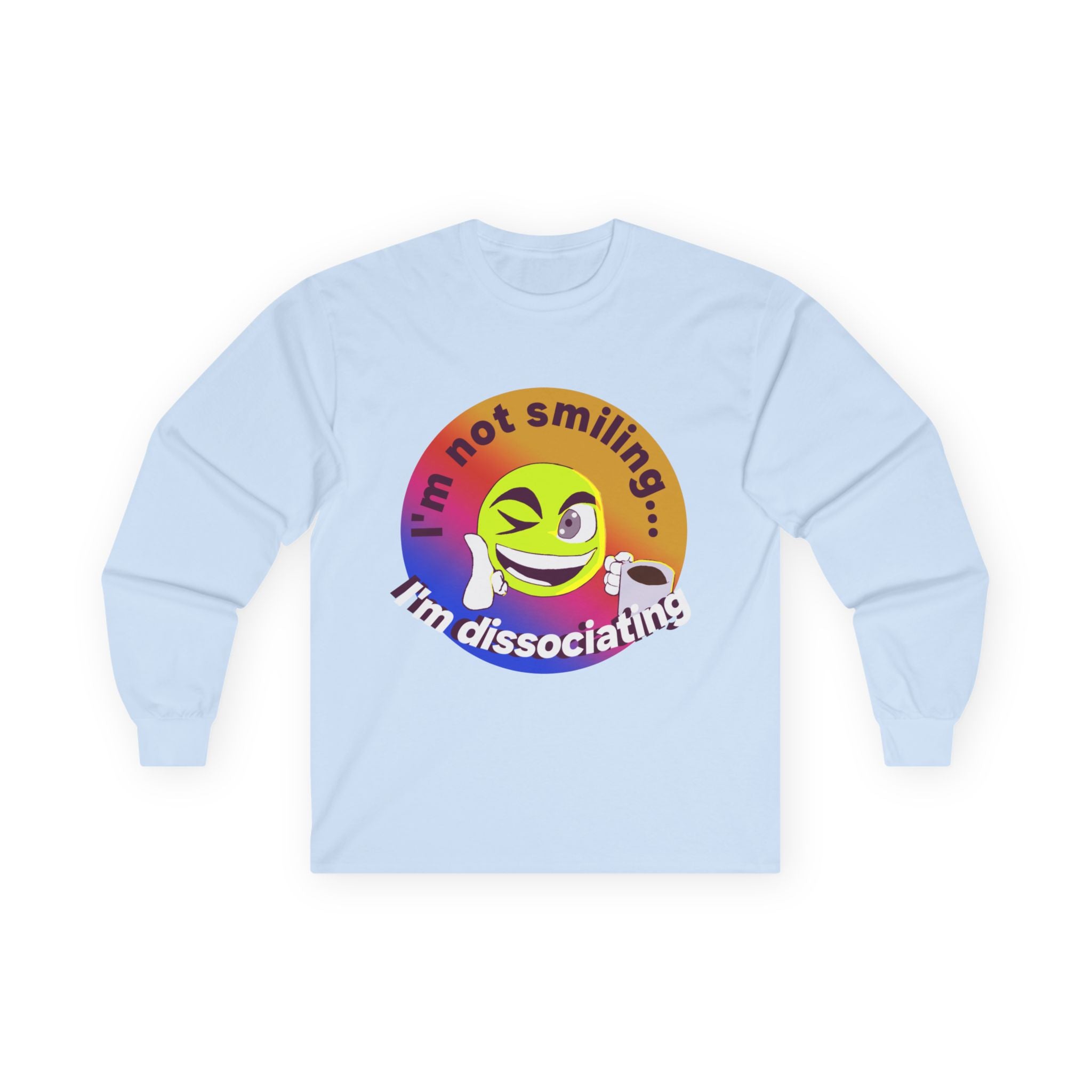 I'm not smiling I'm dissociating Long Sleeve Tee | Emoji Illustration, Mental Health Humor