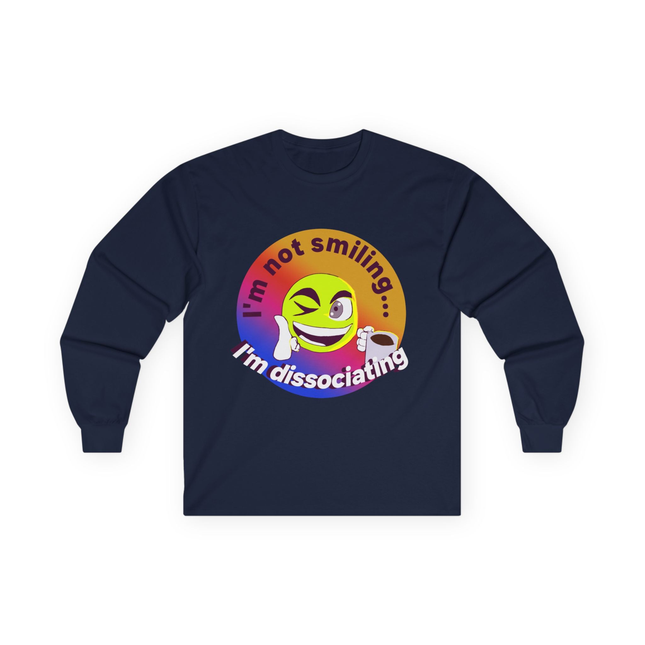 I'm not smiling I'm dissociating Long Sleeve Tee | Emoji Illustration, Mental Health Humor